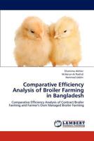 Comparative Efficiency Analysis of Broiler Farming in Bangladesh 3844328769 Book Cover