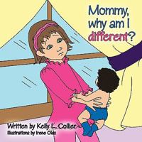 Mommy, Why Am I Different? 1463403577 Book Cover