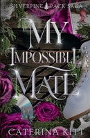My Impossible Mate: A Fated Mates Wolf Shifter Romance (Silverpine Pack Saga) B0GZPSLXBM Book Cover