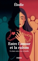 Entre l'amour et la raison: Un choix entre coeur et famille (French Edition) B0DYR92GG2 Book Cover