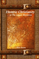 Esoteric Christianity or The Lesser Mysteries 1773561375 Book Cover