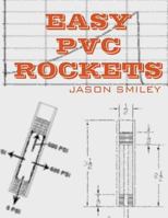 Easy PVC Rockets 1492842877 Book Cover