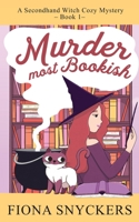Murder Most Bookish: The Secondhand Witch Cozy Mysteries - Book 1 B0C7JJJGYZ Book Cover