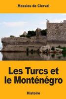 Les Turcs et le Mont�n�gro 1548656402 Book Cover