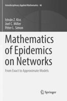 Mathematics of Epidemics on Networks: From Exact to Approximate Models (Interdisciplinary Applied Mathematics) 3319844946 Book Cover
