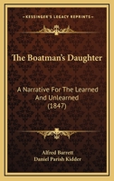 The Boatman's Daughter: A Narrative For The Learned And Unlearned 1104480905 Book Cover