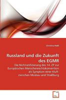 Russland und die Zukunft des EGMR: Die Nichtratifizierung des 14. ZP zur Europäischen Menschenrechtskonvention als Symptom einer Kluft zwischen Moskau und Straßburg 3639271904 Book Cover