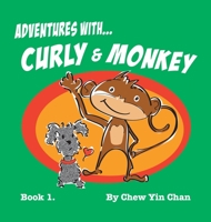 Adventures with Curly and Monkey: Book 1 1543761623 Book Cover