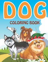 dog coloring book: A Collection Of Dog Coloring Pages For Kids , funny coloring drawings for boys and girls B08W7DK98P Book Cover