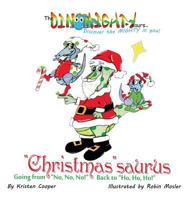 Christmassaurus: Going from No, No, No! Back to Ho, Ho, Ho! 0996673962 Book Cover