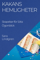 Kakans Hemligheter: Skapelser för Söta Ögonblick 183519785X Book Cover