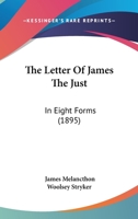 The Letter Of James The Just: In Eight Forms 1166152057 Book Cover