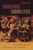 Indigenous Audibilities 0197532497 Book Cover