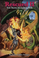 Rescued II: True Stories for Catholic Kids (Catholic Stories for Kids) B0GG6G88LF Book Cover