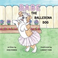 Babe the Ballerina Dog 1952209838 Book Cover