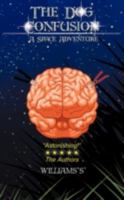 The Dog Confusion: A Space Adventure 1438988915 Book Cover