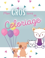 Mon gros livre de Coloriage: À partir de 3 ans - 50 animaux simples et mignons à colorier - Pour petits garçons et filles - 50 pages vierges pour d B08M2B6P74 Book Cover