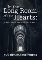 In the Long Room of Our Hearts: Where Love and Memory Dwell 1982230444 Book Cover