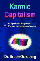 Karmic Capitalism: A Spiritual Approach to Financial Independence 1579681220 Book Cover