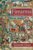 Firearms: A Global History to 1700 0521722403 Book Cover