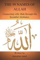 The 99 names of Allah: Connecting with Allah through His Beautiful Attributes (The Path to Spiritual Growth Through Prayer) B0DS2DWZPW Book Cover