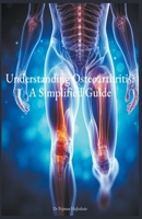 Understanding Osteoarthritis: A Simplified Guide B0CPD6S3LL Book Cover