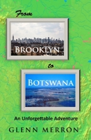 From Brooklyn to Botswana : An Unforgettable Adventure 1938814797 Book Cover