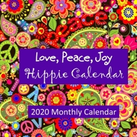 Love, Peace, Joy: Hippie Calendar - 2020 Monthly Calendar. 8 1/2 x 8 1/2 Small, Thin Monthly Calendar. Perfect for travel! Gorgeous photos from the hippie 1960's and 1970's Era! 171170394X Book Cover