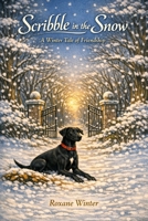 Scribble and the Snow: A Winter Tale of Friendship B0GTYSLTK7 Book Cover