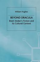 Beyond Dracula: Bram Stoker's Fiction and its Cultural Context 1349409677 Book Cover