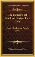 The Elements Of Machine Design ..., Part 2 0548663378 Book Cover