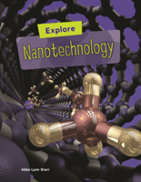 Explore Nanotechnology (Searchlight Books B0GN79HQ4H Book Cover
