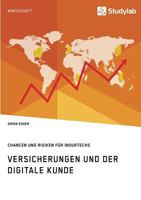 Versicherungen und der digitale Kunde. Chancen und Risiken für InsurTechs 3960952414 Book Cover