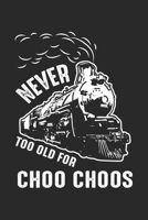 Never Too Old for Choo Choos: Eisenbahn Eisenbahn Notizbuch gepunktet DIN A5 - 120 Seiten für Notizen, Zeichnungen, Formeln | Organizer Schreibheft Planer Tagebuch 1697652360 Book Cover