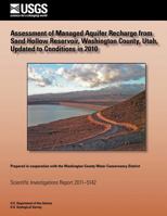 Assessment of managed aquifer recharge from Sand Hollow Reservoir, Washington County, Utah, updated to conditions in 2010: USGS Scientific Investigations Report 2011-5142 1288857985 Book Cover