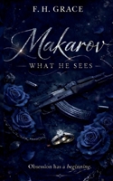 Makarov What He Sees: Obsession has a beginning 3695749148 Book Cover