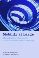 Mobility at Large: Globalization, Textuality and Innovative Travel Writing 1846318211 Book Cover