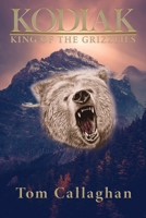 Kodiak: King of the Grizzlies 1950895440 Book Cover