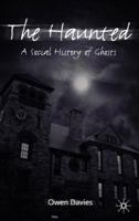 The Haunted: A Social History of Ghosts 023023710X Book Cover
