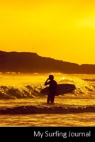 My Surfing Journal: Surfer, Planche De Surf, Mer, Sports Nautiques Carnet / Journal / Livre d'�criture / Calepin / Agenda / Notes - 6 x 9 pouces (15,24 x 22,86 cm), 150 pages, surface brillante. 1708198830 Book Cover