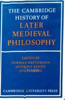 The Cambridge History of Later Medieval Philosophy: From the Rediscovery of Aristotle to the Disintegration of Scholasticism, 1100-1600 0521369339 Book Cover