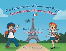 The Adventures of Emma and Bryan; Les aventures d'Emma et Bryan: The Pigeon in Paris; Le pigeon à Paris B0GZJBQB7F Book Cover
