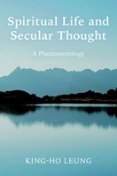 Spiritual Life and Secular Thought: A Phenomenology 0197833721 Book Cover