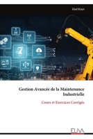 Gestion Avancée de la Maintenance Industrielle: Cours et Exercices Corrigés (French Edition) 9999325408 Book Cover
