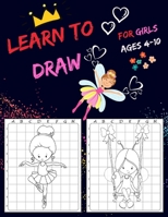 Learn To Draw For Girls Ages 4-10: Drawing Grid Activity Books for Kids To Draw Girls Cartoons B08NNMSSLF Book Cover