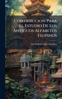 Contribucion Para El Estudio De Los Antiguos Alfabetos Filipinos (Spanish Edition) 102398332X Book Cover