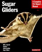 Sugar Gliders (Complete Pet Owner's Manual) 0764137689 Book Cover