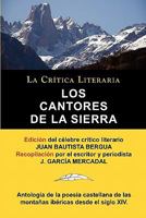 Los Cantores de La Sierra: Antologia de La Poesia de Las Montanas, Coleccion La Critica Literaria Por El Celebre Critico Literario Juan Bautista 8470831992 Book Cover