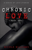 Chronic Love: Book One B09SXWWNPV Book Cover