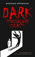 Dark Psychology Secrets: How to manipulate people, switch your mind and wrong habits, the subtle art of improve your social skills 1703291905 Book Cover